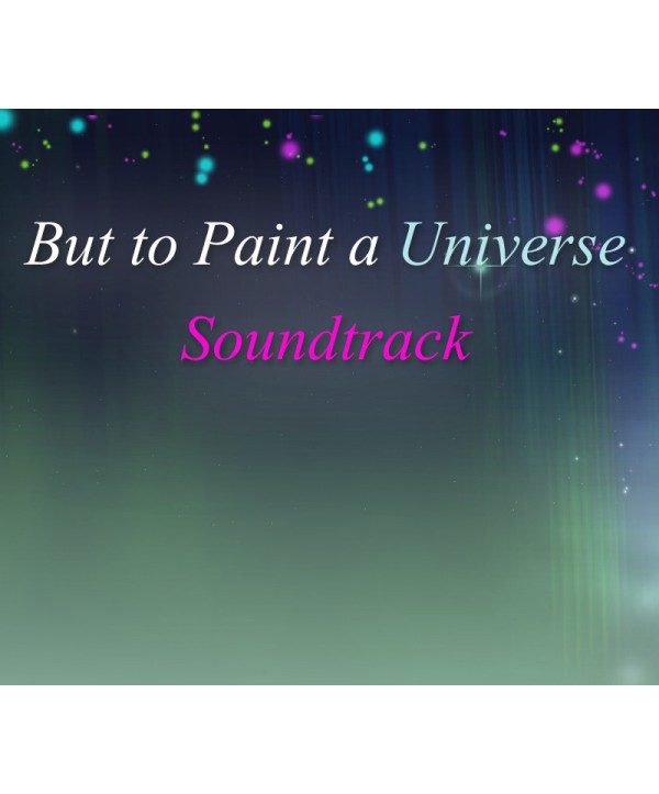 But to Paint a Universe - Soundtrack DLC Steam Key GLOBAL
